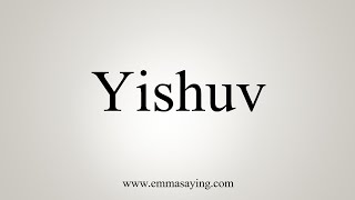 How To Say Yishuv [upl. by Duarte]