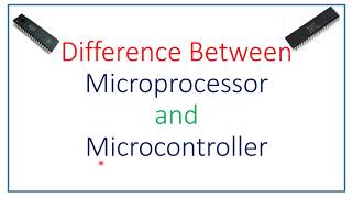 Microprocessor and Microcontroller Explained  Microprocessor and Microcontroller difference [upl. by Levram]