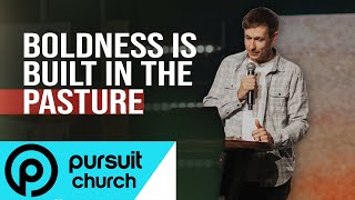 Boldness Is Built In The Pasture  Pursuit Church  Taylor Kale [upl. by Chemush]