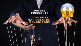 PRIERR PUISSANT E CONTRE LA MANIPULATION SATANIQUE [upl. by Asim]