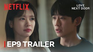 EP 9 TRAILER quotIs this all I am to youquot  Love Next Door  Netflix ENG SUB [upl. by Citarella458]