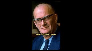 Arthur C Clarkes Timeless Wisdom Quotes That Inspire amp Challenge [upl. by Lynus]