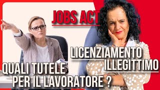 LICENZIAMENTO ILLEGITTIMO E JOBS ACT QUALE TUTELA PER I LAVORATORI ASSUNTI DOPO IL 7 MARZO 2015 [upl. by Aerb]