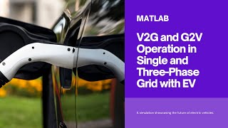 MATLAB Simulation of V2G and G2V Operation in single and three phase grid with EV [upl. by Anilok]