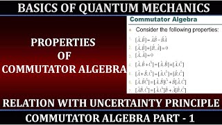 Commutator Algebra  P1  Quantum Mechanics  Properties  Relation with Uncertainty principle [upl. by Annuahs]