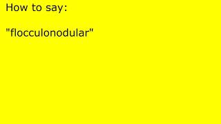 How to pronounce flocculonodular [upl. by Devol]