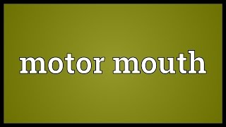 Motor mouth Meaning [upl. by Christoffer]