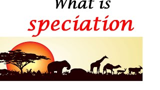 What is speciation [upl. by Cchaddie]