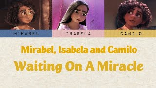 Mirabel Isabela and Camilo  Waiting On A Miracle Trio Lyrics [upl. by Enovaj]