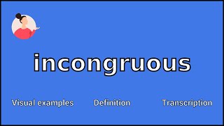 INCONGRUOUS  Meaning and Pronunciation [upl. by Burkley489]