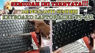 Tutorial Ganti Keyboard Acer V5 431 II replace keyboard acer aspire v5431 [upl. by Service]