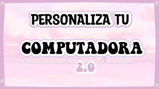 PERSONALIZA TU COMPUTADORA AESTHETIC 20 2022 HOW TO MAKE YOUR LAPTOP AESTHETIC ✨2022 [upl. by Damek]