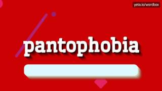 PANTOPHOBIA  HOW TO PRONOUNCE IT [upl. by Shuman]