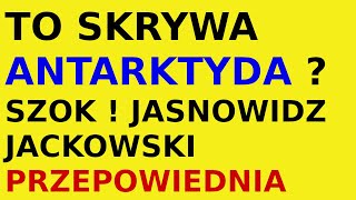 Jasnowidz Jackowski przepowiednia Antarktyda [upl. by Oderfodog]