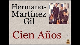 Hermanos Martínez Gil Cien Años  letra y acordes [upl. by Hills]