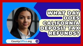 What Day Does California Deposit Tax Refunds  CountyOfficeorg [upl. by Aniratak162]