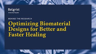 Behind the Research Optimizing Biomaterial Designs for Better and Faster Healing [upl. by Arelc]