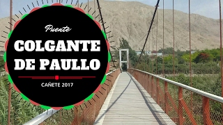 Puente Colgante de Paullo en Lunahuaná  Cañete Perú 2017 [upl. by Aramat]