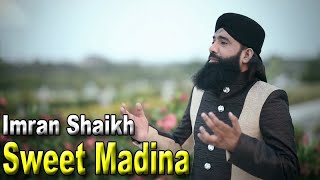 Sweet Madina  Imran Shaikh  Naat  HD Video  English Naat [upl. by Nonnair]