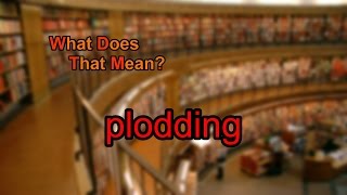 What does plodding mean [upl. by Yrellam]