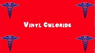 Pronounce Medical Words ― Vinyl Chloride [upl. by Sterne199]