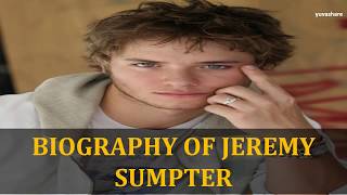 BIOGRAPHY OF JEREMY SUMPTER [upl. by Rehsa]