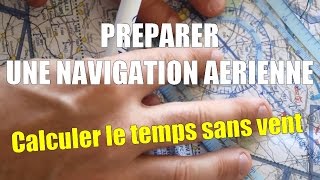 Tuto 11 Préparer une navigation VFR  Calculer le temps sans vent [upl. by Rothmuller]