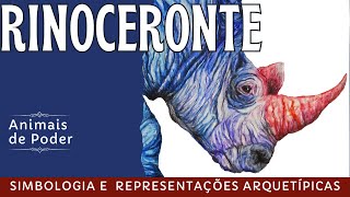 O rinoceronte como animal de poder  representações arquetípicas e simbologia [upl. by Nnylram]