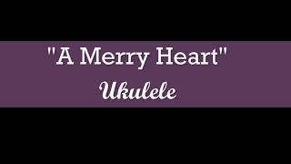 A Merry Heart Ukulele [upl. by Libys508]