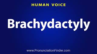 How To Pronounce Brachydactyly [upl. by Depoliti]