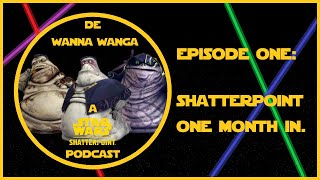 De Wanna Wanga A Star Wars Shatterpoint Podcast  Episode One [upl. by Annoeik]