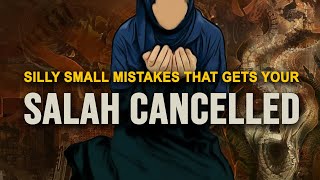 Silly Mistakes in Salah Makes Allah Reject Them All [upl. by Ernestus727]