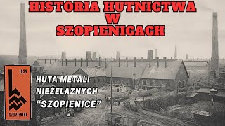 Historia Szopienickiego hutnictwa  HMN quotSzopienicequot  lata 18342008 [upl. by Ajani805]