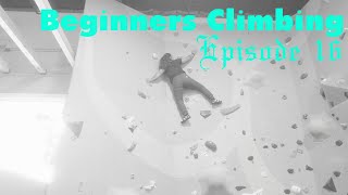 Beginners Climbing New Wall Ep 16 [upl. by Oidale594]