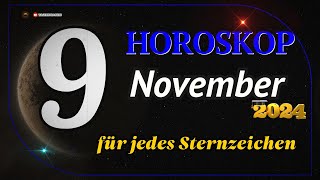 HOROSKOP FÜR DEN 9 NOVEMBER 2024 FÜR ALLE STERNZEICHEN [upl. by Gnidleif29]