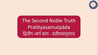 The Second Noble Truth  Pratītyasamutpāda  द्वितीय आर्य सत्य  प्रतीत्यसमुत्पाद [upl. by Aisela]