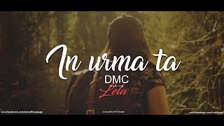 DMC  In urma ta feat Lela  LYRICS VIDEO [upl. by Divadnahtanoj]