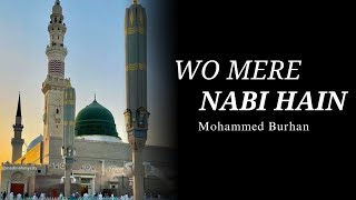 Wo Mere Nabi Hain  New Beautiful Naat  Mohammed Burhan  naat islamicvideo [upl. by Riatsila]