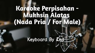 Karaoke Perpisahan  Mukhsin Alatas Nada Pria  For Male Keyboard by Zed [upl. by Haleeuqa]