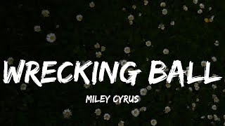 Miley Cyrus  Wrecking Ball Lyrics Ed Sheeran Loving Caliber Mix [upl. by Aiekram]