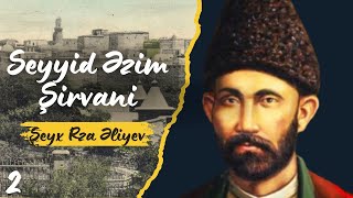 ŞEYX RZA ƏLİYEV  SEYYİD ƏZİM ŞİRVANİ 2Cİ HİSSƏ [upl. by Eerized]