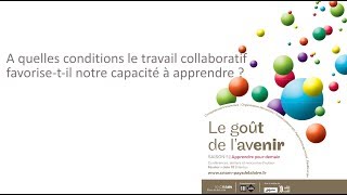 Conférence 3  Le travail collaboratif et notre capacité à apprendre [upl. by Nonnac]