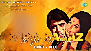 Kora Kagaz Tha Ye Man Mera  Lofi Mix  Good night Beatz amp Sonu WorldWide [upl. by Noellyn]