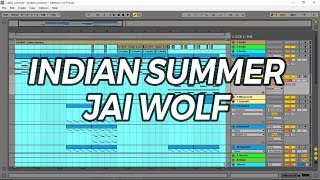 INDIAN SUMMER  JAI WOLF REMAKE FREE ABLETON FILE [upl. by Nosnek367]