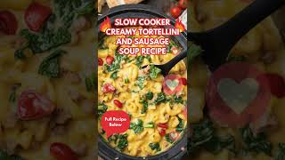 Slow Cooker Creamy Tortellini and Sausage Soup Recipe 👇 [upl. by Drofliw]