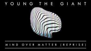 Young the Giant  Mind Over Matter Reprise Official Audio [upl. by Moraj]