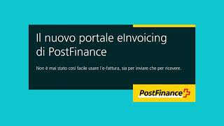 Il nuovo portale eInvoicing di PostFinance [upl. by Sinnaiy830]