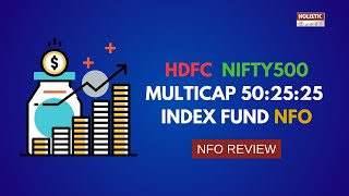 HDFC Nifty500 MultiCap 502525 Index Fund NFO Review  Holistic Investment [upl. by Yreffej]