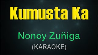 KUMUSTA KA  KARAOKE  Nonoy Zuñiga [upl. by Norse]