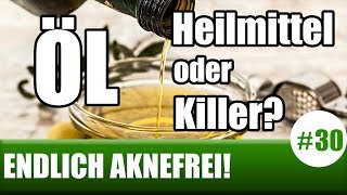 Öl  Gesund oder Ungesund ENDLICH AKNEFREI 30 [upl. by Tai]